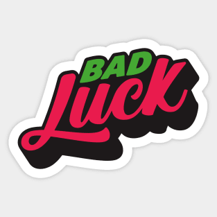 Bad luck slogan Sticker